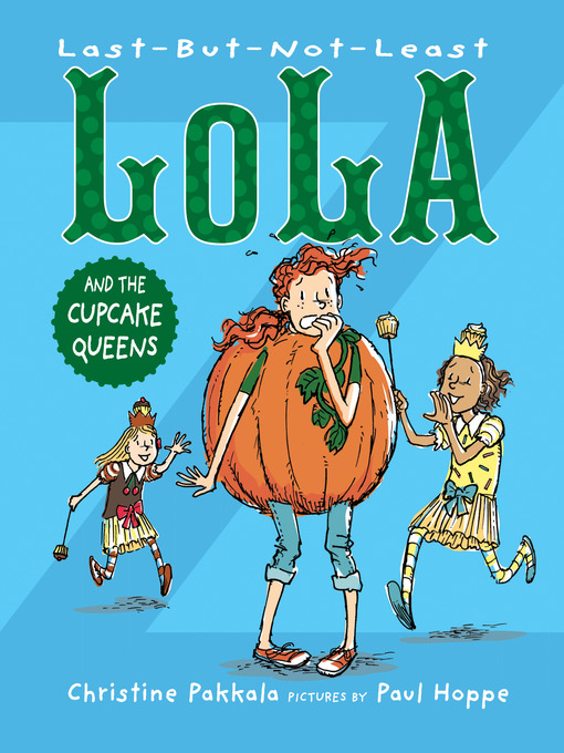 Title details for Last-But-Not-Least Lola and the Cupcake Queens by Christine Pakkala - Available